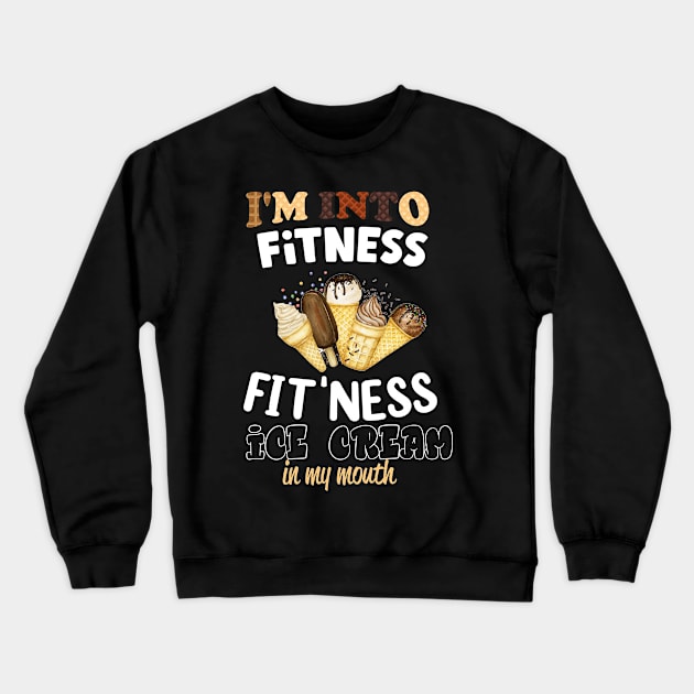 I'm into Fitness fit'ness ice cream in my mouth Crewneck Sweatshirt by Printashopus